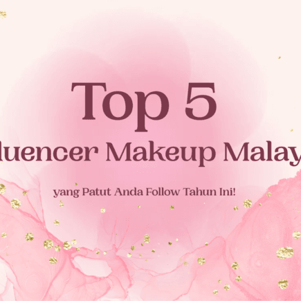 Top 5 Influencer Makeup Malaysia